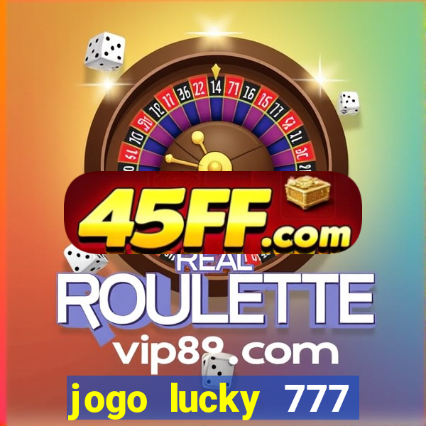 jogo lucky 777 paga mesmo